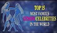 TOP 15 MOST FAMOUS GEMINI CELEBRITIES IN THE WORLD