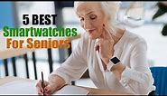 Best Smartwatches for Seniors In 2024