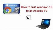 How to cast Windows 10 to an Android TV?