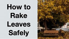 How to Rake Leaves Safely: 12 Tips to Avoid Back Pain or Fracture