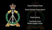 The Royal Pioneer Corps - The Royal Pioneer Corps March