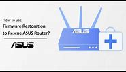 How to use Firmware Restoration to Rescue ASUS Router?