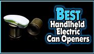 🔶Top 5: Best Handlheld Electric Can Openers In 2023 🏆 [ Best Electric Can Opener Amazon ]