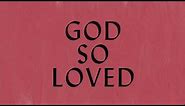 God So Loved Lyric Video - Hillsong Worship