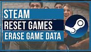 How To Reset Games On Steam - Erase Game Data