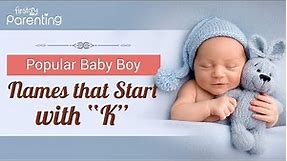 25 Fantastic Baby Boy Names Starting With Letter 'K'