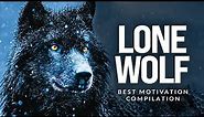 LONE WOLF - Best Motivational Speech Compilation For Those Who Walk Alone