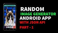 Random Image Generator Android App Using JSON API | Part - 1| Android Tutorials for Beginners 2021