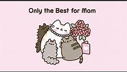 Pusheen: Only the Best for Mom