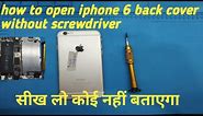 How!To Open IPhone 6!Without!Screwdriver