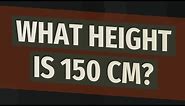 What height is 150 cm?