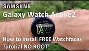 Samsung Galaxy Watch Active 2: How to install FREE Watchfaces Tutorial with NO ROOT!