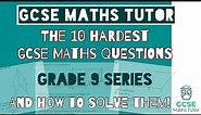 The 10 Hardest GCSE Maths Questions 2023 | Part 1 | Grade 9 Maths Series GCSE Maths Tutor