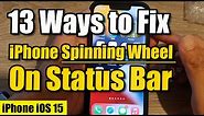 13 Ways to Fix iPhone Spinning Wheel Next to Wifi On the Status Bar on iPhone iOS 15