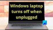 Windows laptop turns off when unplugged even with new Battery