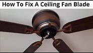 How To Fix A Broken Ceiling Fan Blade