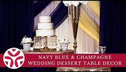 Navy Blue & Champagne Wedding Dessert Table Decor