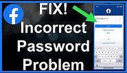 Facebook Incorrect Password - Try Again (Fixed!)