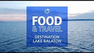 Destination Lake Balaton - Wine and Dine Waterside in Hungary