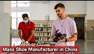 Inside a MASS Production Shoe Factory in China | 探访一家大规模生产的中国鞋厂