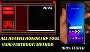 All Huawei/Honor FRP Tool | (MTP/ADB/fastboot) Method | NEW METHOD 2023