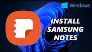 How To Install Samsung Notes On Windows 10 / 11 PC