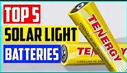 The 5 Best Solar Light Batteries in 2021