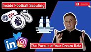 How to get into Football Scouting - The Pursuit of Your Dream Role