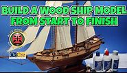 HOW TO BUILD A WOOD SHIP FROM START TO FINISH