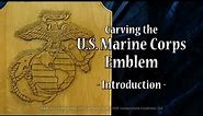 Carving the U.S. Marine Corps Emblem - Introduction