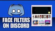 How To Use Face Filters On Discord Video Calls