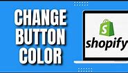 How To Change Button Color in Shopify (EASY 2023)