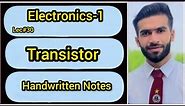 Lec#30 || Transistor || Types Of Transistor || Electronics || Handwritten Notes
