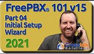 04 Initial Setup Wizard - FreePBX 101 v15