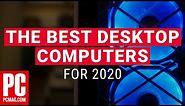 The Best Desktop Computers for 2020