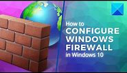 How to configure Windows Firewall in Windows 10