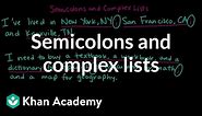 Semicolons and complex lists | The colon and semicolon | Punctuation | Khan Academy