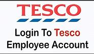 How to Login an Employee Account with Tesco | Tesco Employee Portal Sign In 2022