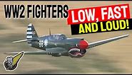 Classic WW2 Fighters -- Low, Loud & Fast