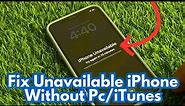 How To Unlock Unavailable iPhone Without Data Losing - Fix Unavailable iPhone 7/8/8/X/Xr/Xs/Se/11/12