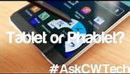 Tablet or Phablet? | #016 #AskCWTech