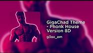g3ox_em - GigaChad Theme - Phonk House Version 8D (8D AUDIO)