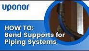 How to Use Bend Supports for Piping Systems | Uponor