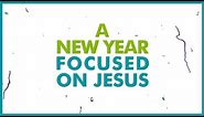 A New Year Focused on Jesus | CHRISTIAN NEW YEAR'S VIDEO