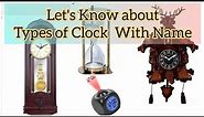 Types of Clocks with Name || Do you about Clocks types