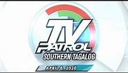 TV Patrol Southern Tagalog - April 8, 2020