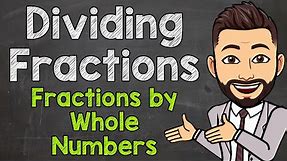 Dividing Fractions by Whole Numbers | How to Divide a Fraction by a Whole Number