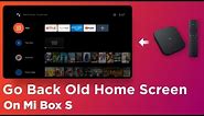 How To Go Back Old Home Screen on Mi Box S 2023