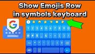 how to show emojis row in symbols keyboard for Gboard Keyboard Android phone