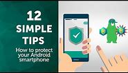 How to protect your Android smartphone: 12 simple tips